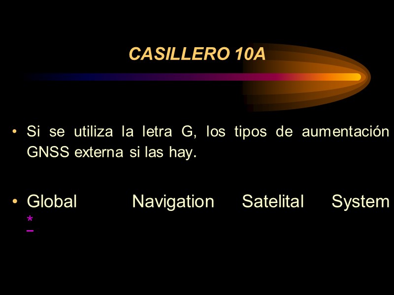 CASILLERO 10A Si se utiliza la letra G, los tipos de aumentación GNSS externa